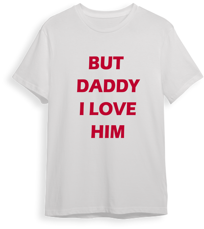 Remera But daddy i love him